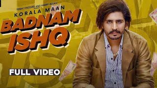 BADNAM ISHQ FULL VIDEO KORALA MAAN New Punjabi song latest 2020 punjabi song
