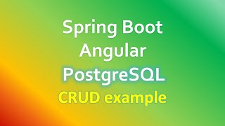 Angular + Spring Boot + PostgreSQL example: Build CRUD App
