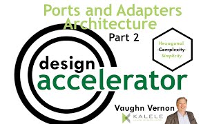 Design Accelerator: Ports and Adapters Architecture Part 2