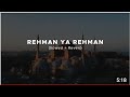 Rehman Ya Rehman Slowed   Reverb To Perfection (stress Relief) Ayisha Abdul Basith Khwab Writes