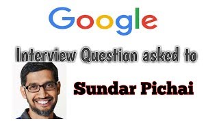 Mind blowing GOOGLE Interview Questions
