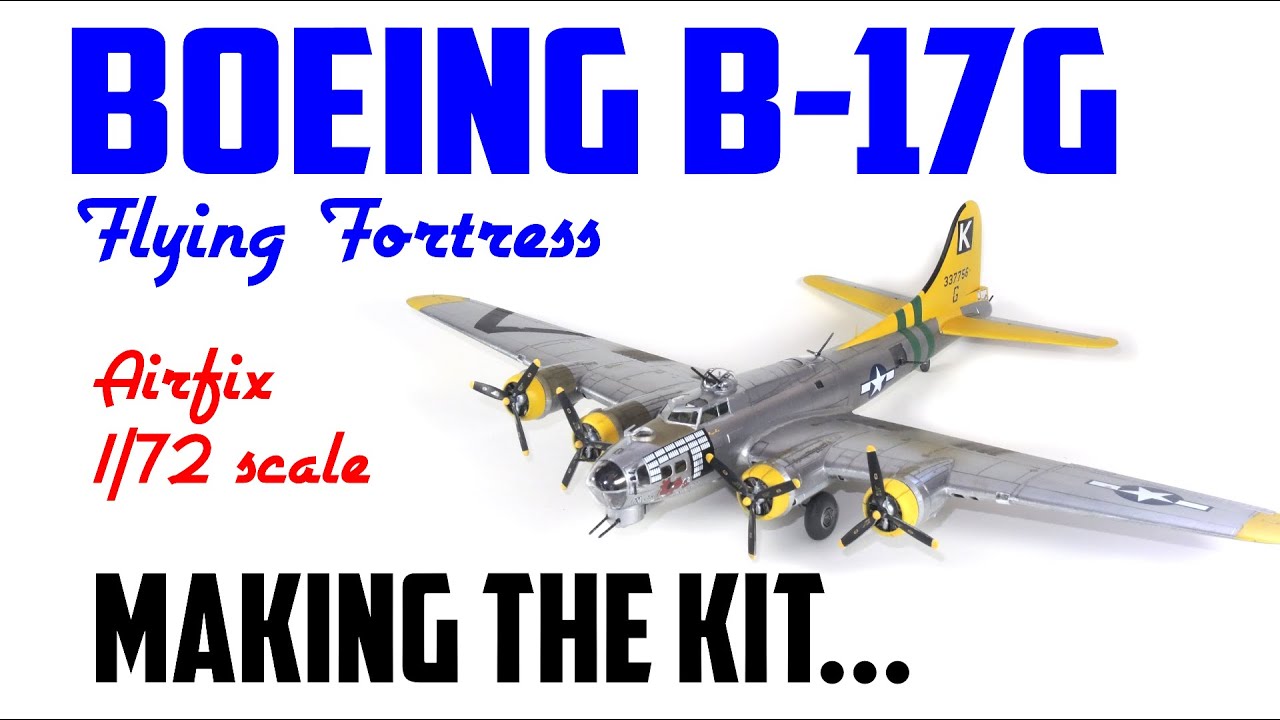 How To Build The Airfix B-17G Flying Fortress In 1/72 Scale - HD 1080p ...