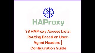 33 HAProxy Access Lists: Routing Based on User Agent Headers | Configuration Guide