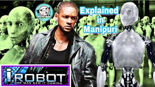 "I Robot" explained in Manipuri | Sci-fi/Action movie explained in Manipuri