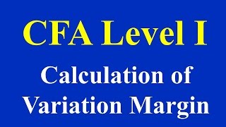CFA Level I Calculation of Variation Margin