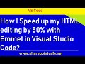 How I Speed up my HTML editing by 50% with Emmet in Visual Studio Code?