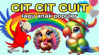 CIT CIT CUIT BURUNG BERNYANYI DAN LAGU ANAK LAINNYA - LAGU ANAK POPULER