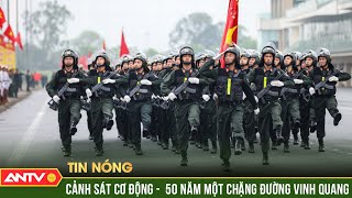 Kỷ niệm trọng thể 50 năm Ngày truyền thống lực lượng Cảnh sát Cơ động | ANTV