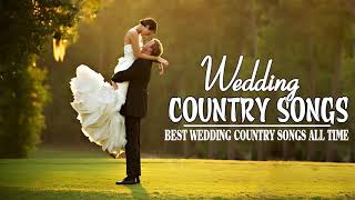 Best Wedding Country Songs Of All Time -  Greatest Classic Country Songs For Wedding