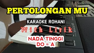 PERTOLONGAN MU || KARAOKE ROHANI || DO = A || NADA TINGGI