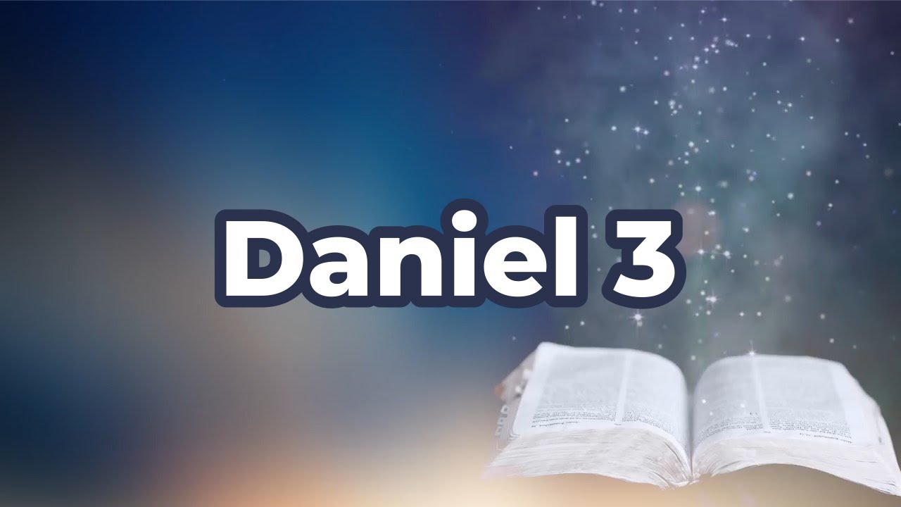Daniel 3 Youtube
