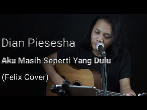 Dian Piesesha - Aku Masih Seperti Yang Dulu (Felix Cover) Lyric. - YouTube