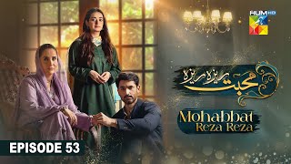 Mohabbat Reza Reza - Episode 53 - 16th December 2024 - [ Mirza Zain Baig \u0026 Minsa Malik ] - HUM TV