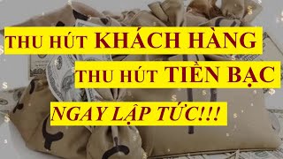 Thu hút KHÁCH HÀNG, thu hút TIỀN BẠC ngay lập tức bằng luật hấp dẫn || Nghe hàng ngày