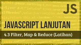 JAVASCRIPT LANJUTAN | 4.3 Latihan Filter, Map & Reduce