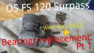 OS FS 120 Surpass Update #5 - Wrist Pin is FREE/Bearing Replacement - Part 1