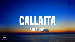 Bad Bunny - Callaita  (Letra/Lyrics)
