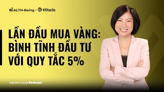 First Time To Invest #6 I Lần đầu mua vàng: Bình tĩnh đầu tư với quy tắc 5% | Hương Giang