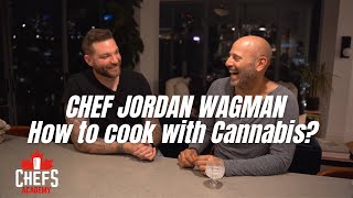 Cooking with cannabis, microdosing, health and wellness with Chef Jordan Wagman.