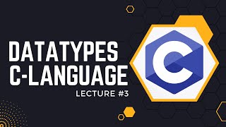 Datatypes & Variables In C Language | C Programming Tutorial #3 | eLogic Classes