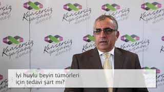 İyi huylu beyin tümörleri için tedavi şart mı?