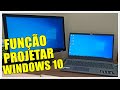 Como Usar Função PROJETAR e Conectar Um Segundo Monitor no Windows 10 Da Forma Correta