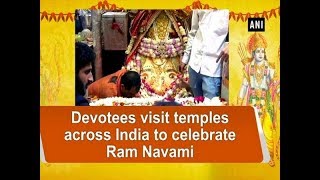 Devotees visit temples across India to celebrate Ram Navami - ANI News