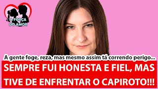 SEMPRE FUI HONESTA E FIEL, MAS TIVE DE ENFRENTAR O CAPIROTO!!! |RENATO GAUCHO|