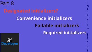 Designated || Convenience || Failable || Required initializers in Swift