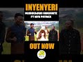 out now inyenyeri