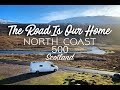 #NC500 Scotland #Vanlife - North Coast 500 - The Road Is Our Home