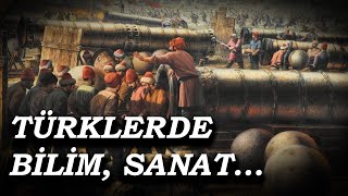 TÜRKLERDE BİLİM, SANAT VE TEKNOLOJİ