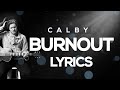 Calby - Burnout (Lyrics)