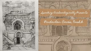 Speaking Archaeologically Buddhist  Caves of the Western Ghats Ep.01: Pandavleni Caves