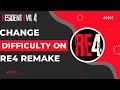 How To Change Difficulty RE4 Remake !