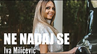 Iva Miličević - Ne nadaj se official video 2021