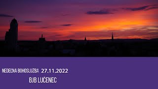 27.11.2022 Nedeľná bohoslužba - BJB Lučenec