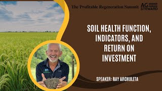 Soil Health function, Indicators, and Return On Investment with  Ray Archuleta