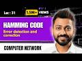 Lec-31: Hamming Code for Error Detection & Correction both with easiest examples