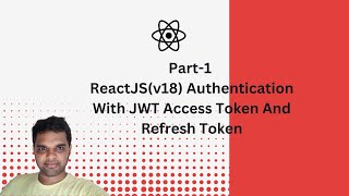 Part-1 | ReactJS(v18) Authentication With JWT AccessToken And Refresh Token