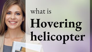 Understanding "Hovering Helicopter" in English