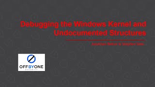 Debugging the Windows Kernel and Undocumented Structures