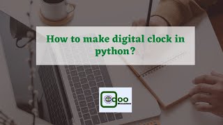 Make a digital clock in python | Python simple fun project