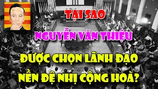 Tại Sao Tổng Thống VNCH NGUYỄN VĂN THIỆU Được Chọn Lãnh Đạo Nền Đệ Nhị Việt Nam Cộng Hoà ?