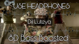 Dil Luteya || 8D Bass Boosted || @JazzyB , ft. Apache Indian || Sukhwinder || @SlowReverb_SoundsCapes