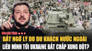 Bất ngờ lý do du khách nước ngoài liều mình tới Ukraine bất chấp xung đột?