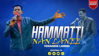 Hammatti Nan Lanee | yohannis Lammii | New Afaan Oromo Live Worship | FAYYINAA TV