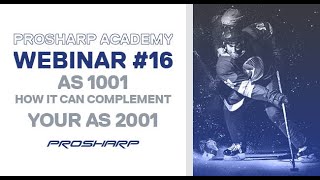 Prosharp Academy - Webinar 16 - AS 1001 How it can complement your AS2001