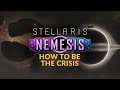 HOW TO BE THE CRISIS in Stellaris Nemesis DLC (Guide, Tips & Tricks)