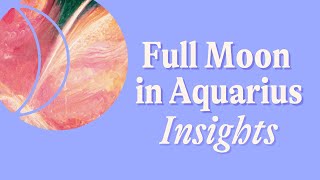 August 2023 Full Moon in Aquarius Insights | Alana Fairchild